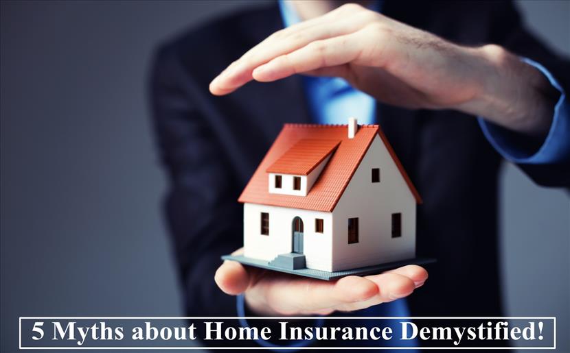 5 Myths about Home Insurance Demystified! 